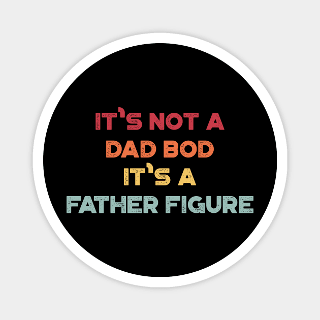 It's Not A Dad Bod It's A Father Figure Funny Vintage Retro (Sunset) Magnet by truffela